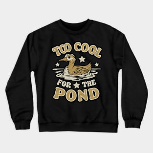 Funny Duck Too Cool For The Pond Crewneck Sweatshirt